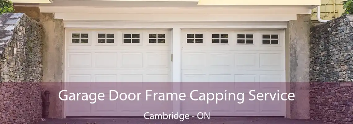 Garage Door Frame Capping Service Cambridge - ON